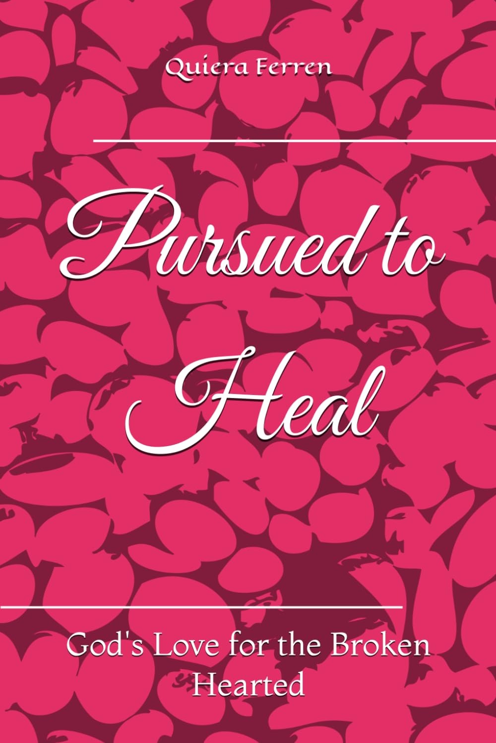 Pursued to Heal: God's Love for the Broken Hearted