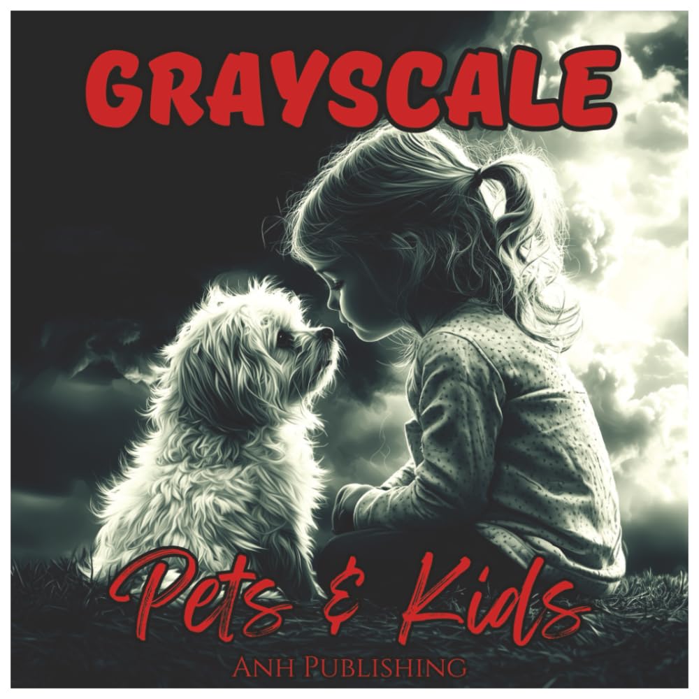 Grayscale Pets & Kids: Fun Coloring Book For Teens and Adults: Wholesome Grayscale Illustrations of Kids and Their Adorable Pets for Relaxation, ... Coloring Fun (Grayscale Coloring Series)