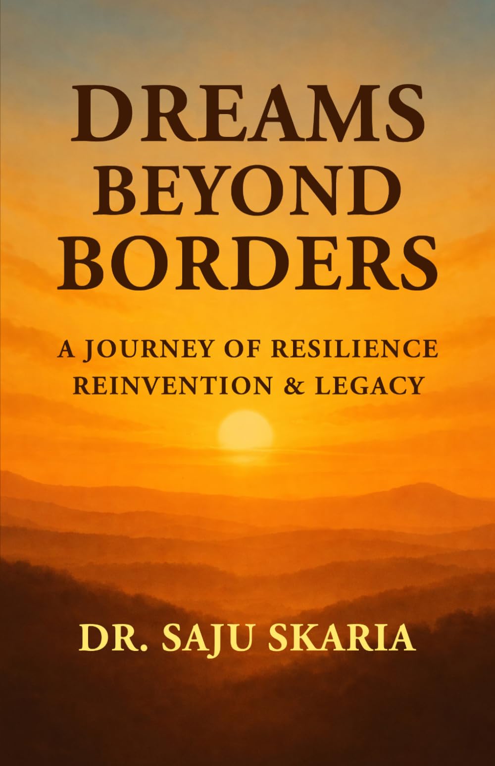 Dreams Beyond Borders: A Journey of Resilience, Reinvention & Legacy