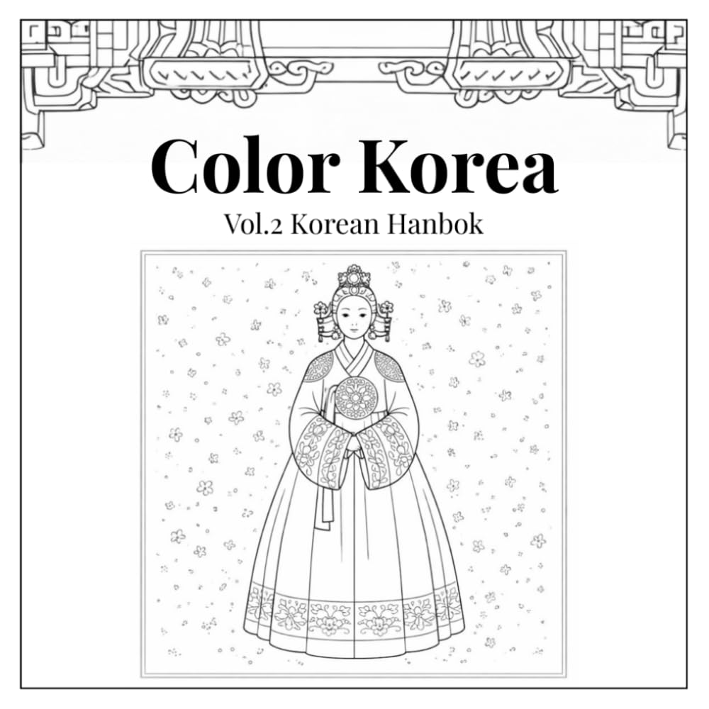 Color Korea Vol.2 Korean Hanbok: A Timeless Journey Through Traditional Elegance (K-Color Journey Series)