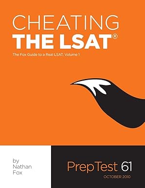 Cheating The LSAT: The Fox Test Prep Guide to a Real LSAT, Volume 1