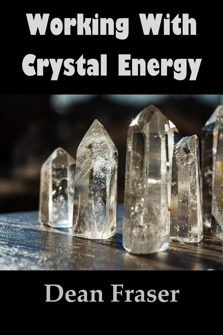 Working With Crystal Energy: Crystal Heal for Yourself and Others