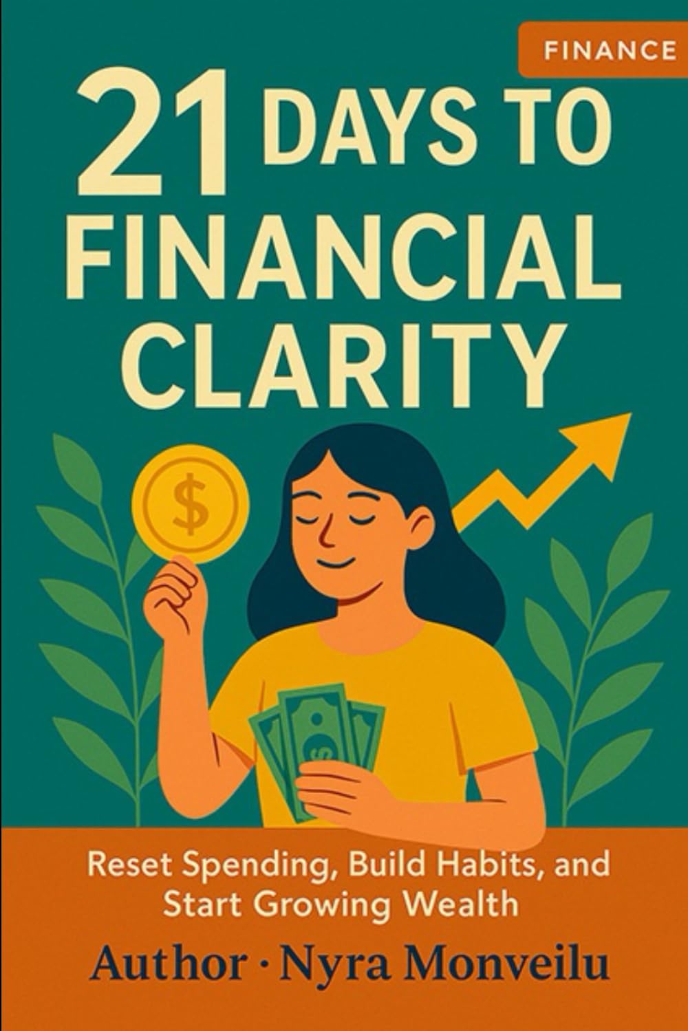 21 Days to Financial Clarity: Reset Spending, Build Habits, and Start Growing Wealth