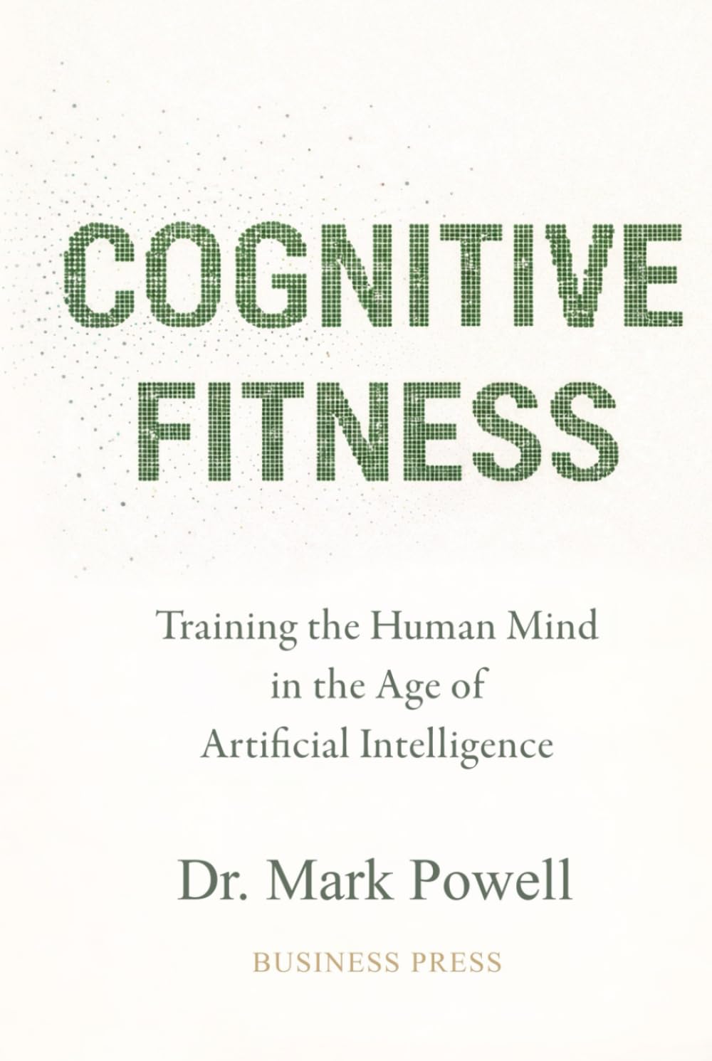 Cognitive Fitness: Training the Mind in the Age of Artificial Intelligence