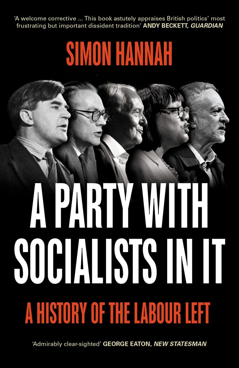 Party with Socialists in It : A History of the Labour Left by Simon Hannah ...
