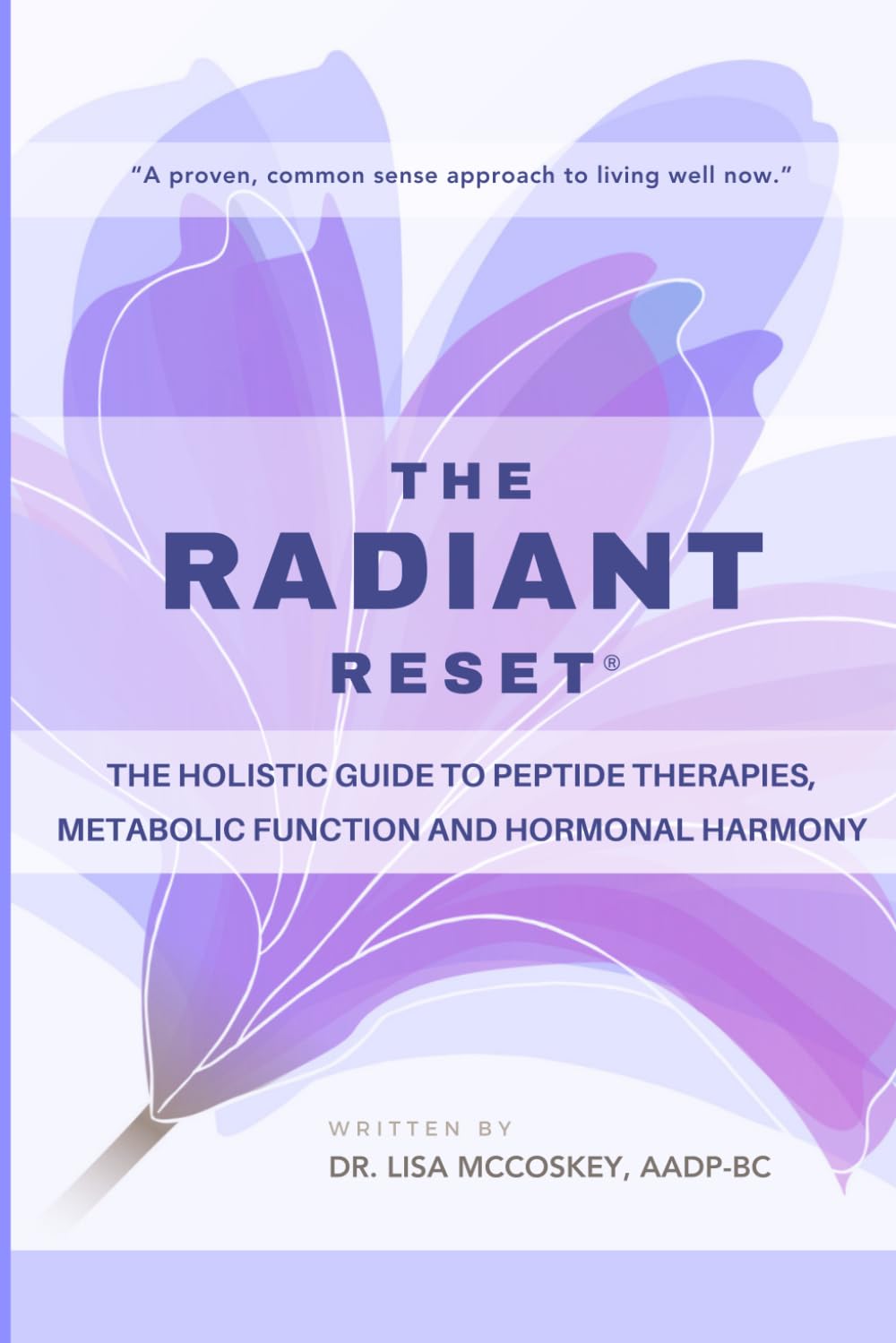 The Radiant Reset: The Holistic Guide to Peptide Therapies, Metabolic Function & Hormonal Harmony (Radiance Rediscovered)