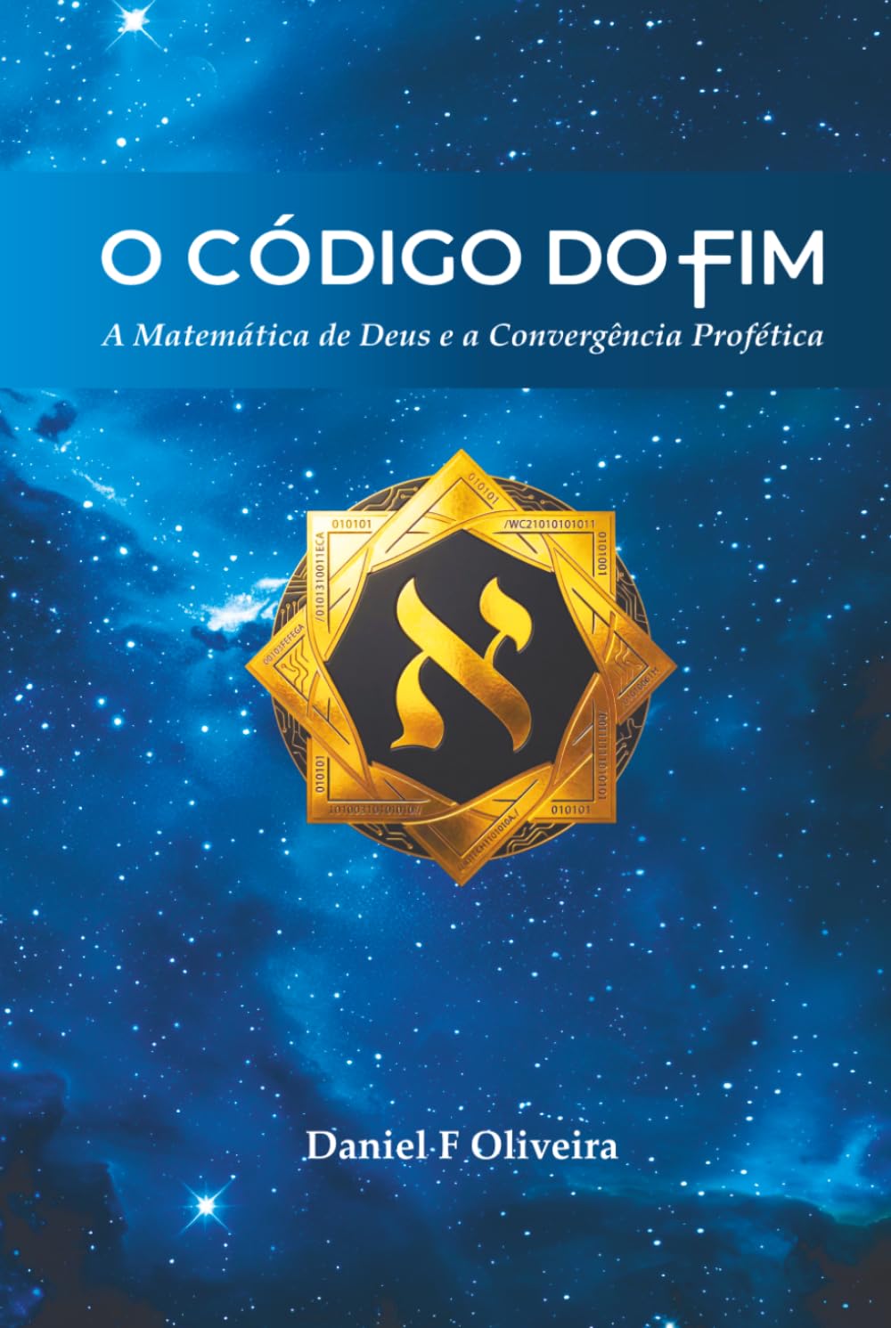O Código do Fim: A Matemática de Deus e a Convergência Profética