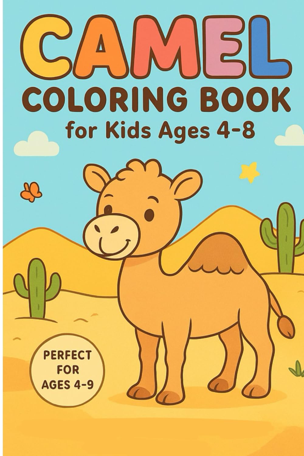 Camel Coloring Book for Kids Ages 4–8: Fun, Cute & Easy Desert Animal Coloring Pages for Children | Simple Illustrations for Learning, Creativity & ... for Toddlers, Preschoolers & Little Artists