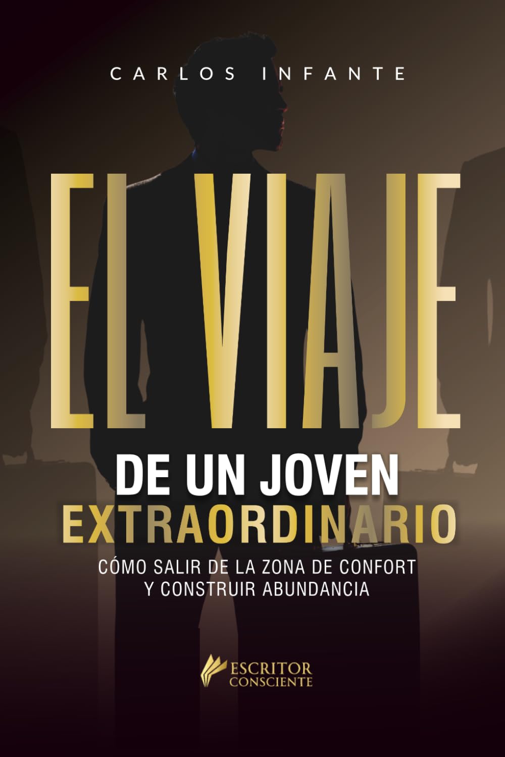 El viaje de un joven extraordinario: Cómo salir de la zona de confort y construir abundancia