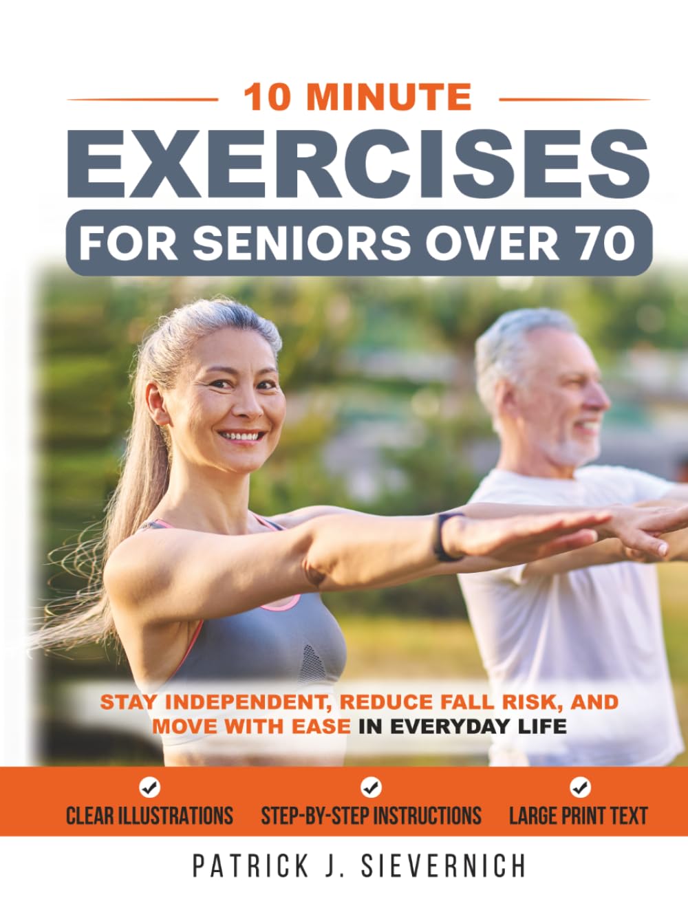 10 Minute Exercises for Seniors Over 70: Stay Independent, Reduce Fall Risk, and Move with Ease in Everyday Life (Senior Exercises: Move Strong, Live Healthy)