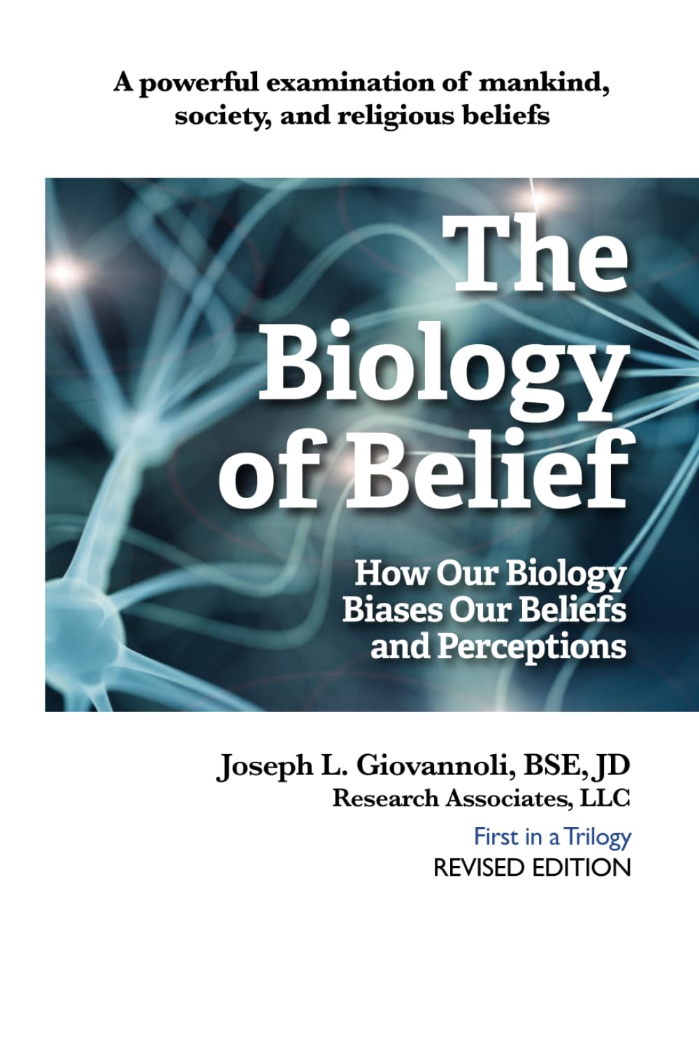 The Biology of Belief: How Our Biology Biases Our Beliefs and Perceptions (Revised} (The Biology of Belief Trilogy)