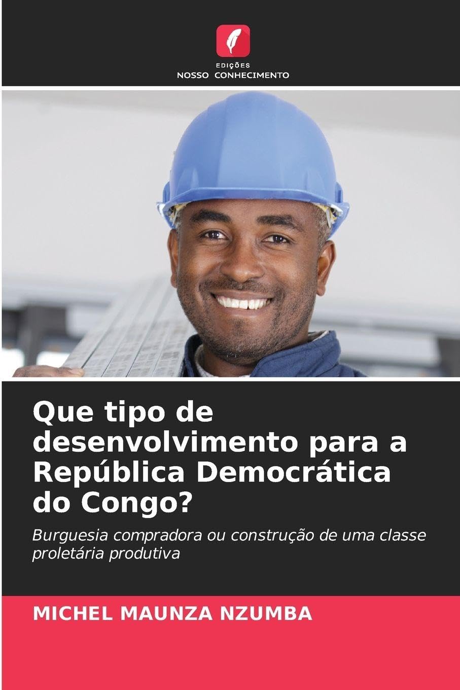 Que tipo de desenvolvimento para a República Democrática do Congo?: Burguesia compradora ou construção de uma classe proletária produtiva