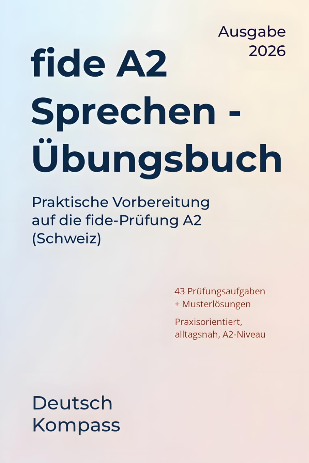 fide A2 Sprechen Übungsbuch: Praktische Vorbereitung auf die fide-Prüfung A2 (Schweiz) (Deutsch Übungsbuch)
