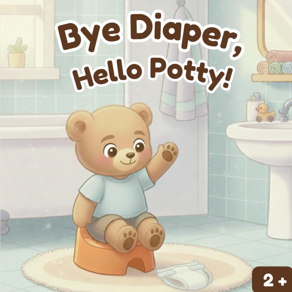 Bye Diaper, Hello Potty!: Help Your Toddler Say Goodbye to Diapers with Leo’s Adventure (The Adventures of Little Leo and other books for toddlers)