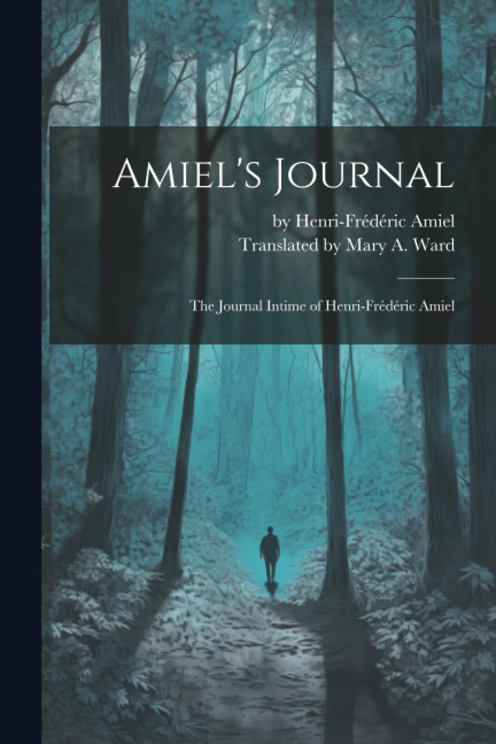 Amiel's Journal: The Journal Intime of Henri-Frédéric Amiel