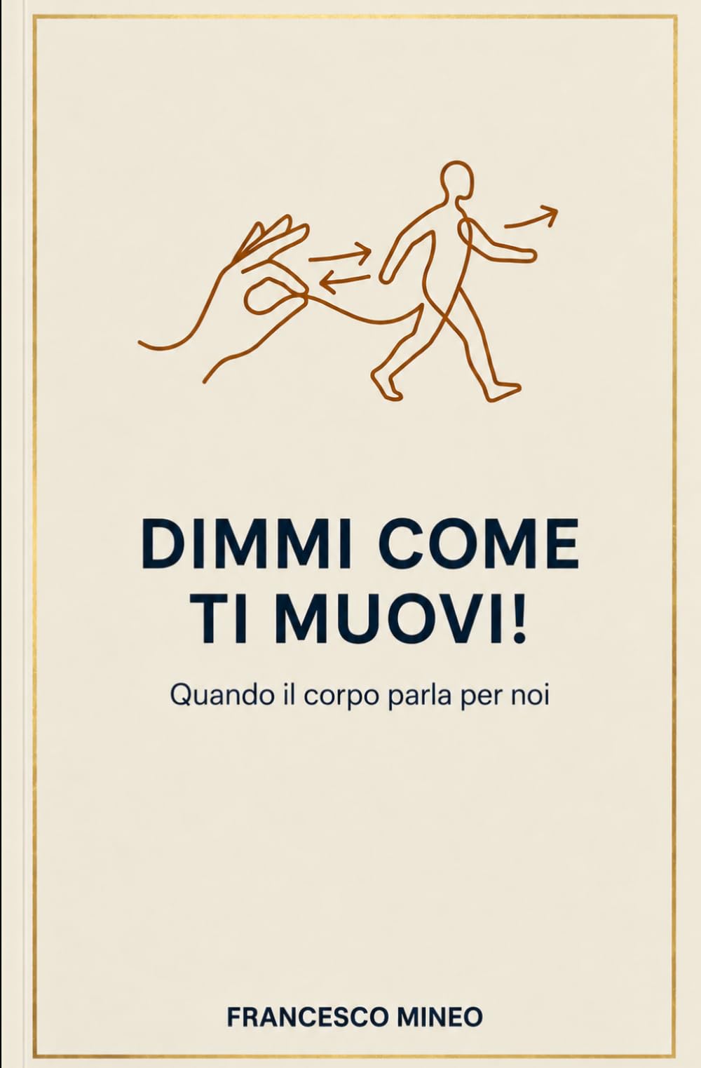 Dimmi come ti muovi!: Quando il corpo parla per noi