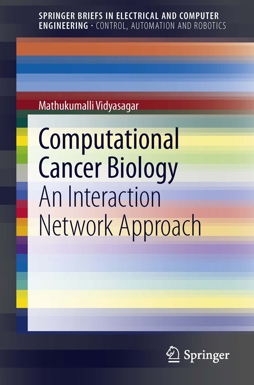Computational Cancer Biology: An Interaction Network Approach (SpringerBriefs in Electrical and Computer Engineering)
