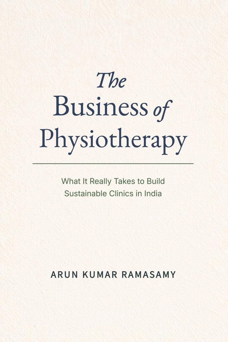 The Business of Physiotherapy: What It Really Takes to Build Sustainable Clinics in India