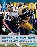 Fierce NFL Rivalries: 12 Super-Charged Matchups 1632351528 Book Cover