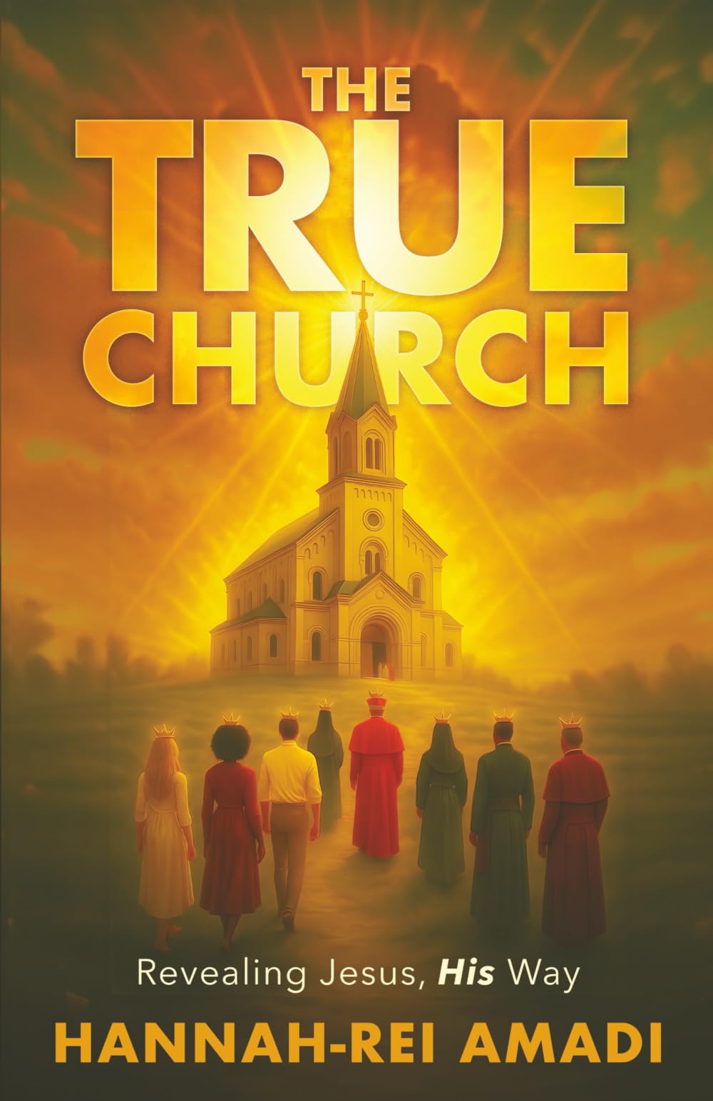 The True Church: Revealing Jesus His Way