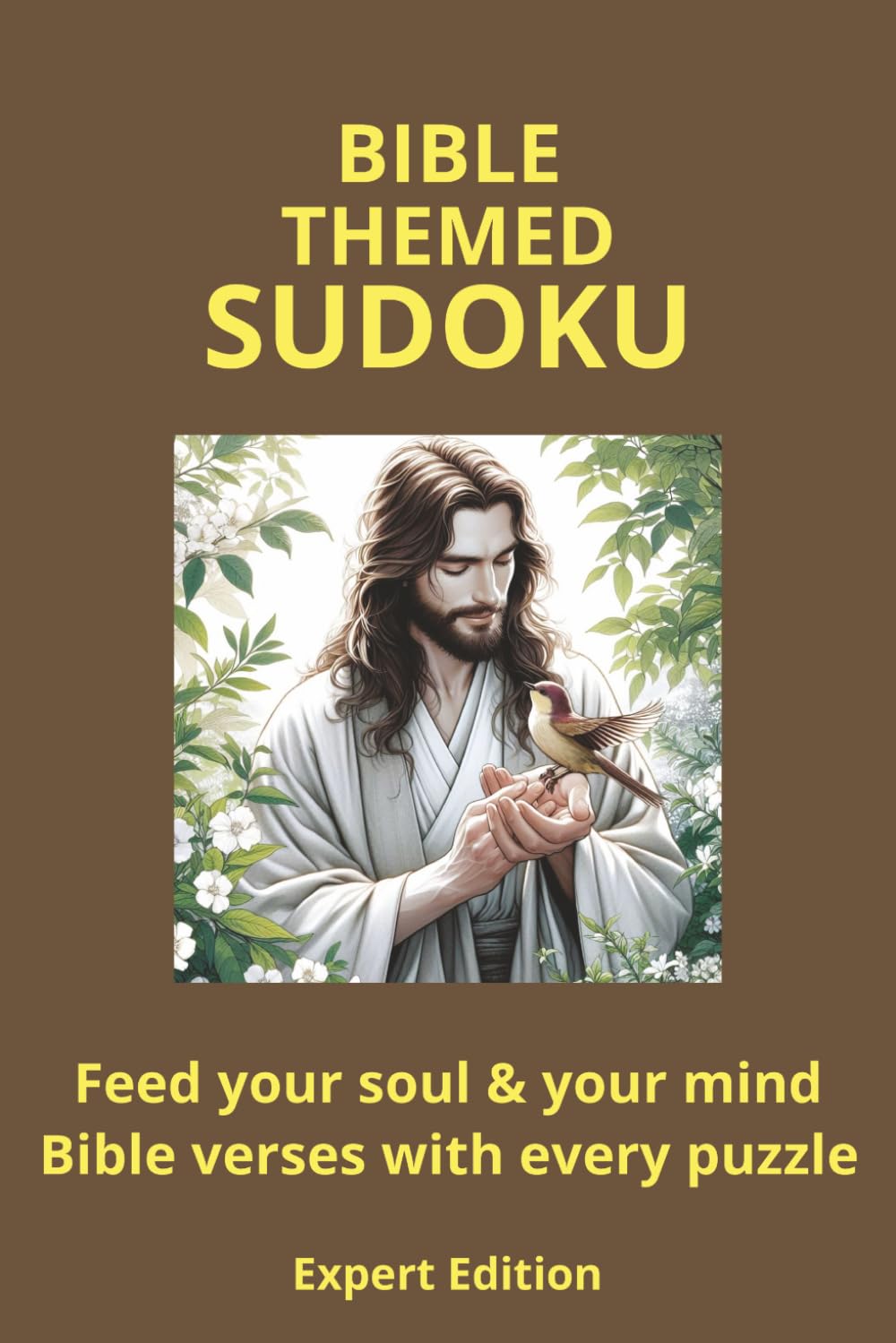 Bible Themed Sudoku Puzzle Book 4: Expert Edition: Sudoku Puzzles With Bible Verses | Expert Difficulty | Feed Your Soul and Your Mind | 6x9, 112 Pages | 50+ Puzzles | Solutions Included