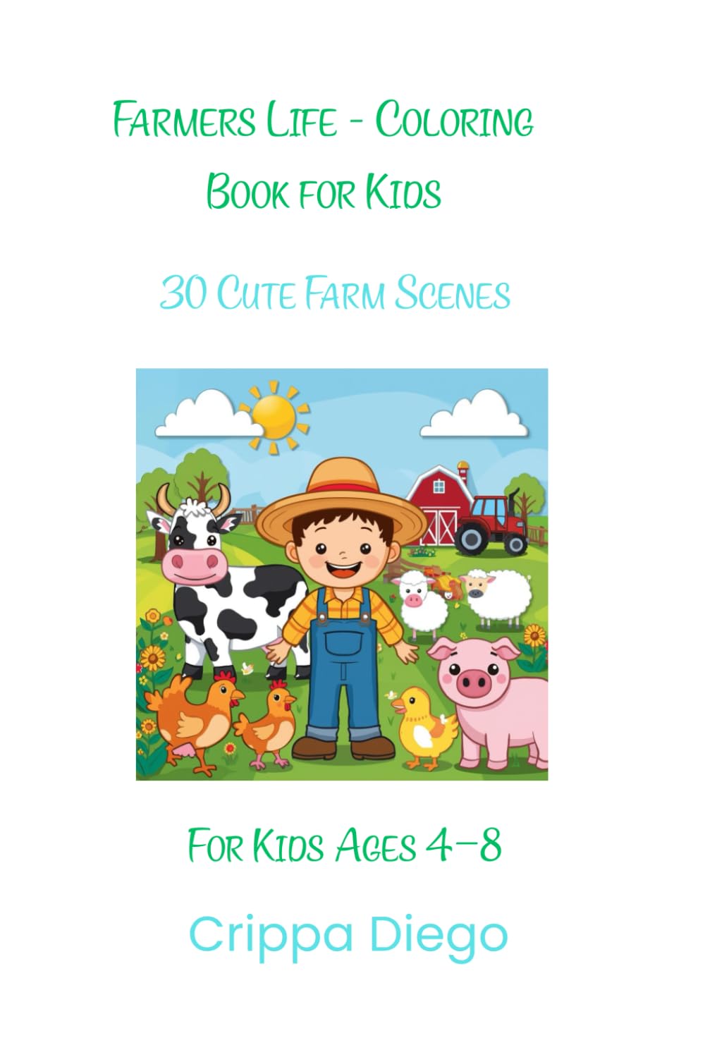 Farmers Life - Coloring Book for Kids: 30 Cute Farm Scenes