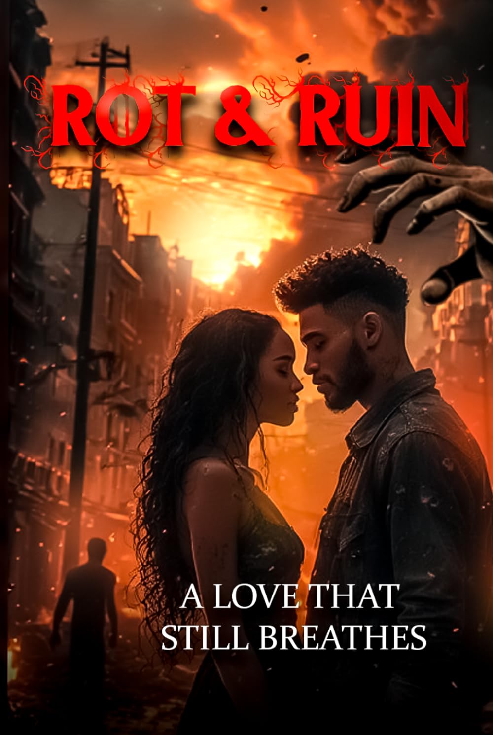 Rot & Ruin A Love That Still Breathe: A Dark Post-Apocalyptic Romance of Survival, Obsession, and Transformation