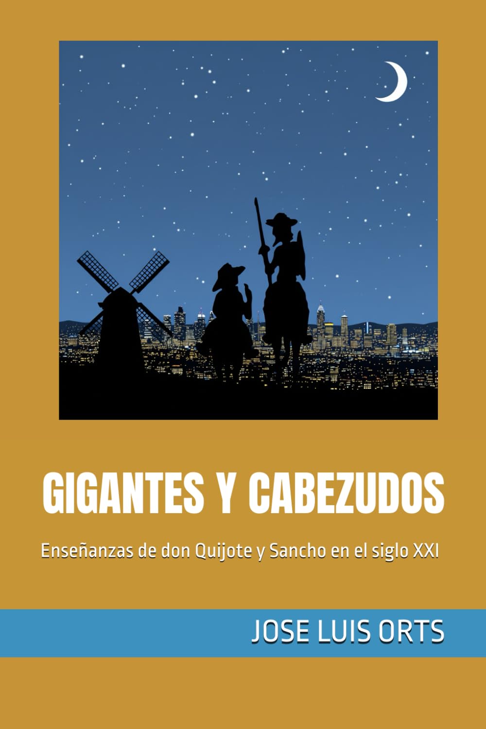 GIGANTES Y CABEZUDOS: Enseñanzas de don Quijote y Sancho en el siglo XXI