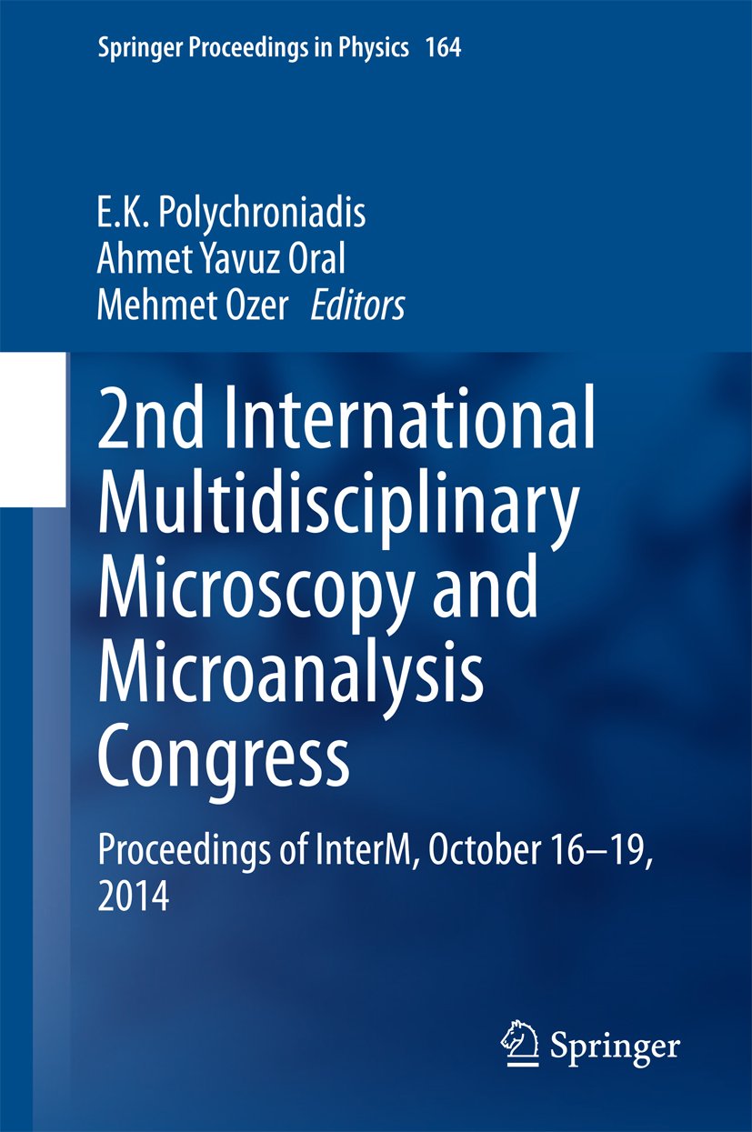 2nd International Multidisciplinary Microscopy and Microanalysis Congress: Proceedings of InterM, October 16-19, 2014 (Springer Proceedings in Physics Book 164)