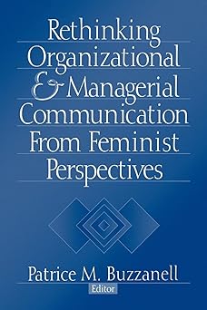 Rethinking Organizational and Managerial Communication from Feminist Perspectives (Foundation for Organization Science)