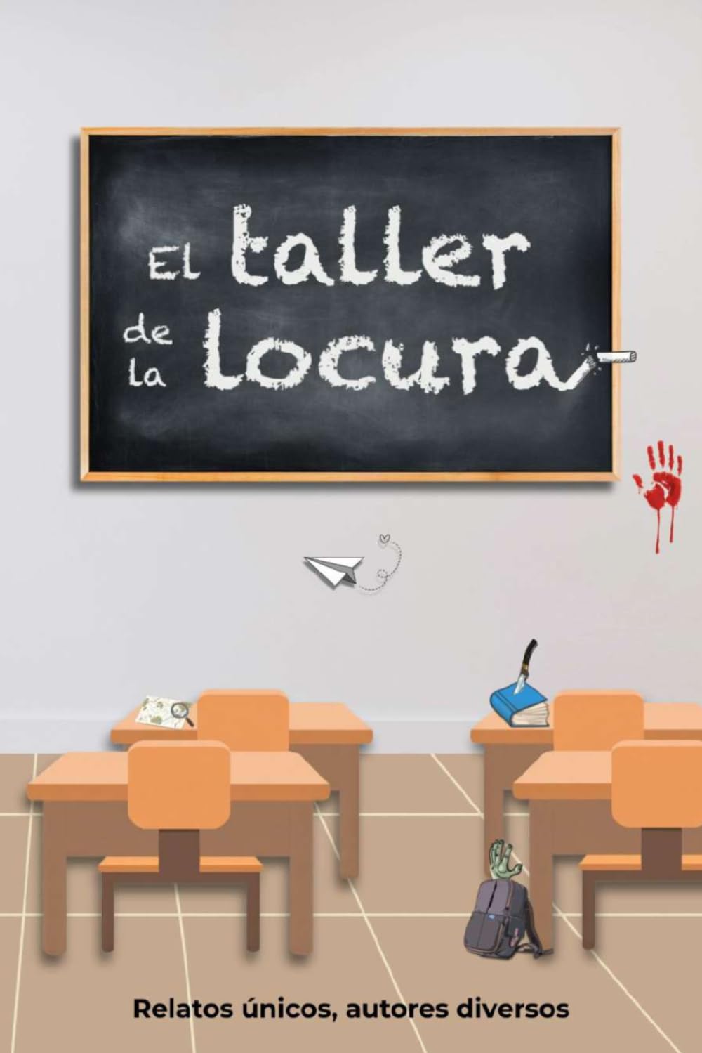 El taller de la locura: Recopilación de relatos