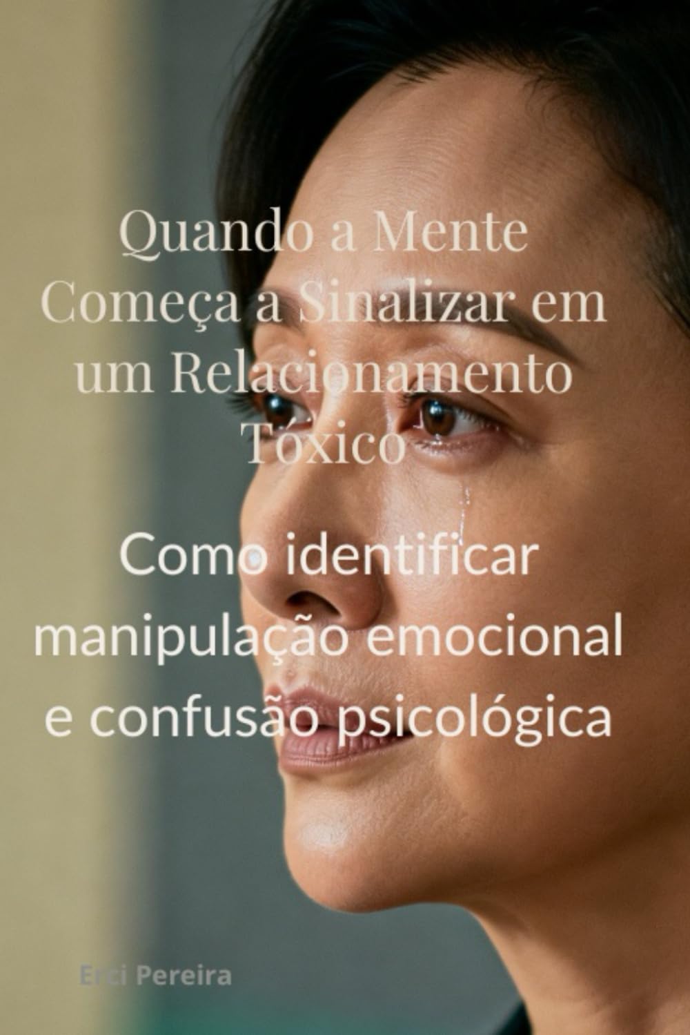 Quando a Mente Começa a Sinalizar em um Relacionamento Tóxico: Como identificar manipulação emocional, confusão psicológica e sinais internos de perigo antes que o dano se aprofunde