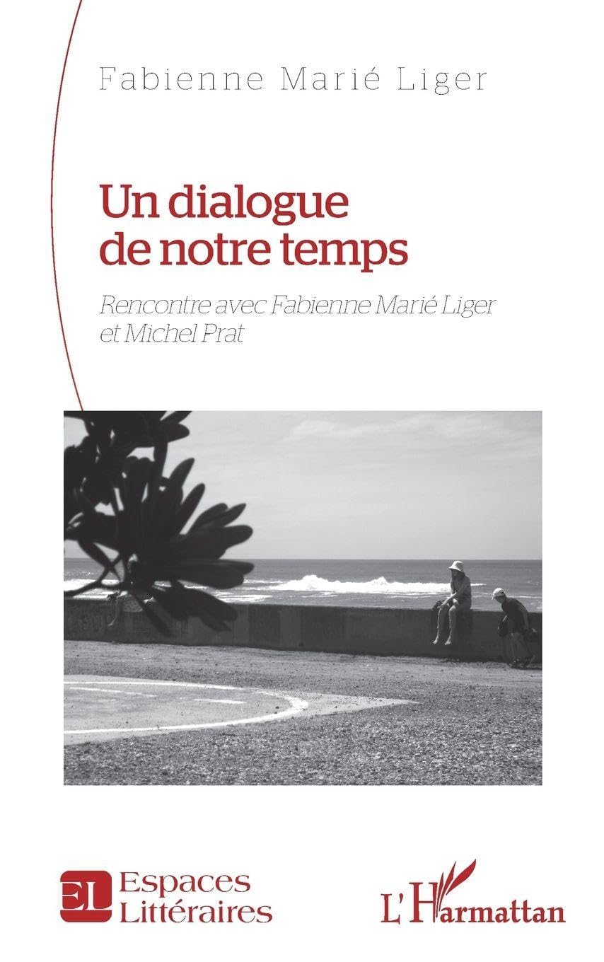 Un dialogue de notre temps: Rencontre avec Fabienne Marié Liger et Michel Prat (Espaces Littéraires)