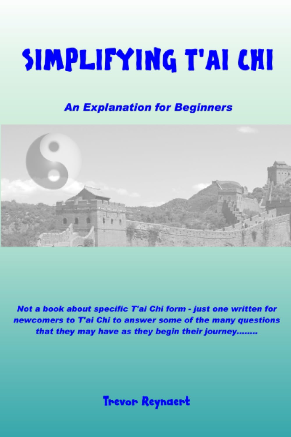 Simplifying T'ai Chi: An Explanation for Beginners