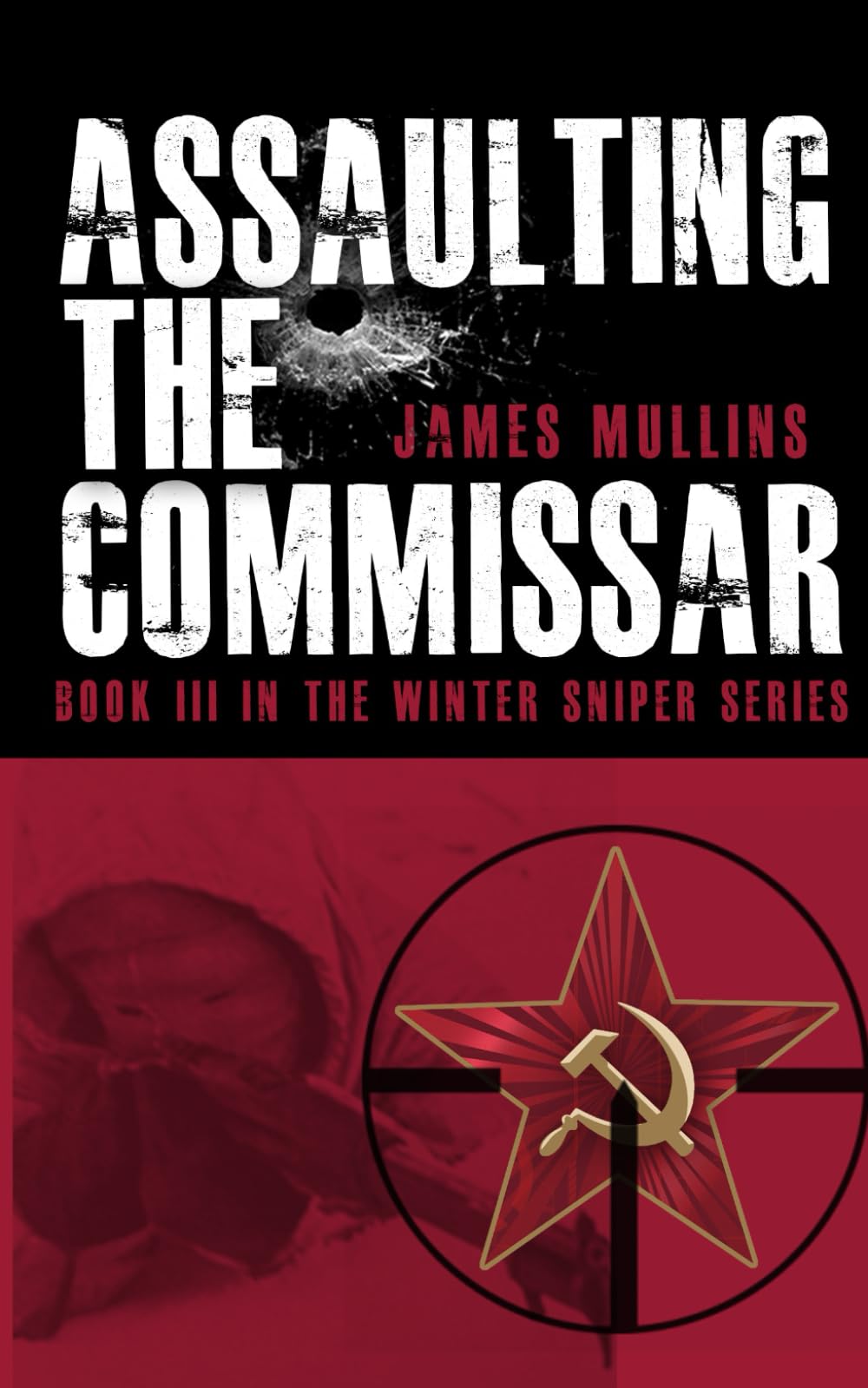 Assaulting The Commissar: Book III In The Winter Sniper Series: 3