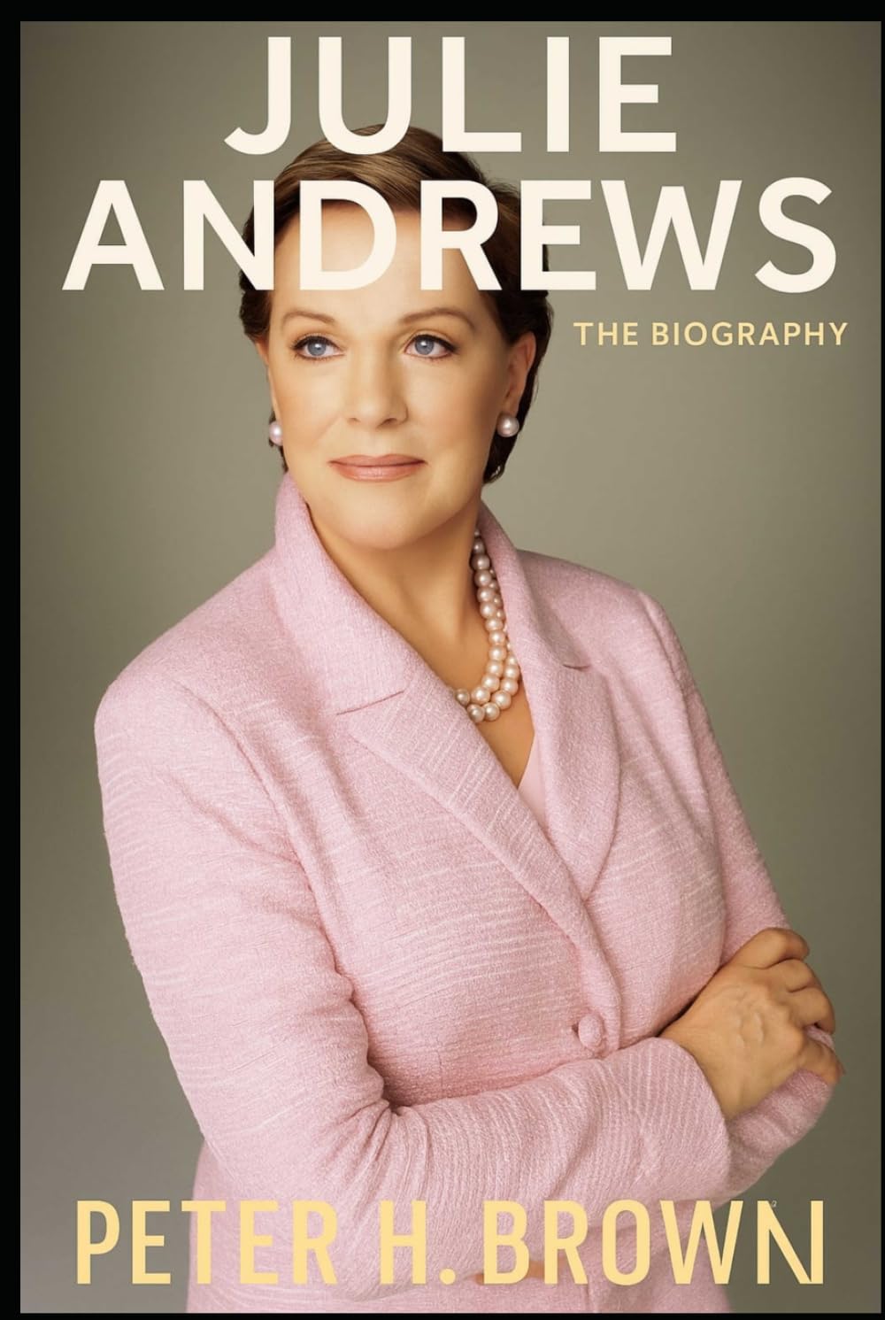 The Biography of Julie Andrews: The Music, the Movies, and the Woman