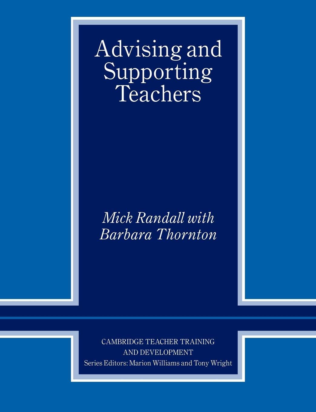 Advising and Supporting Teachers (Cambridge Teacher Training and Development) B