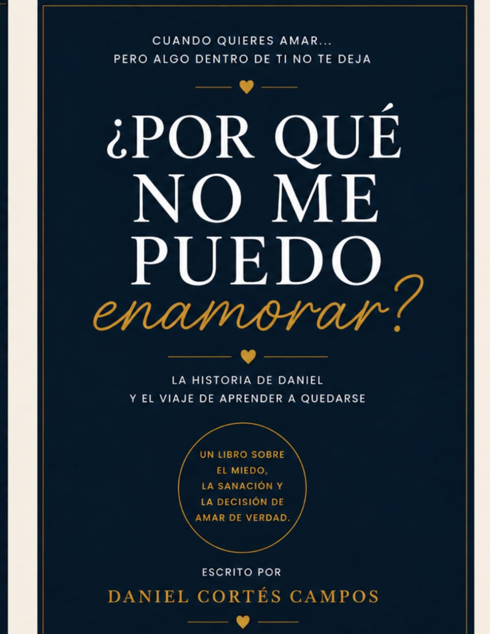 ¿Por qué no me puedo enamorar?: Cuando quieres amar… pero algo dentro de ti no te deja