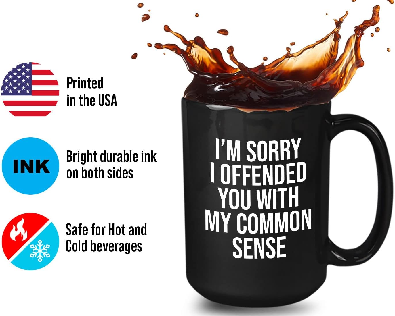Bubble Hugs Sarcastic Coffee Mug 15oz Black - I'm Sorry I Offended You With My Common Sense - Witty Joke Comedy Humor Inappropriate Pun Laugh for Men, Women, Friends