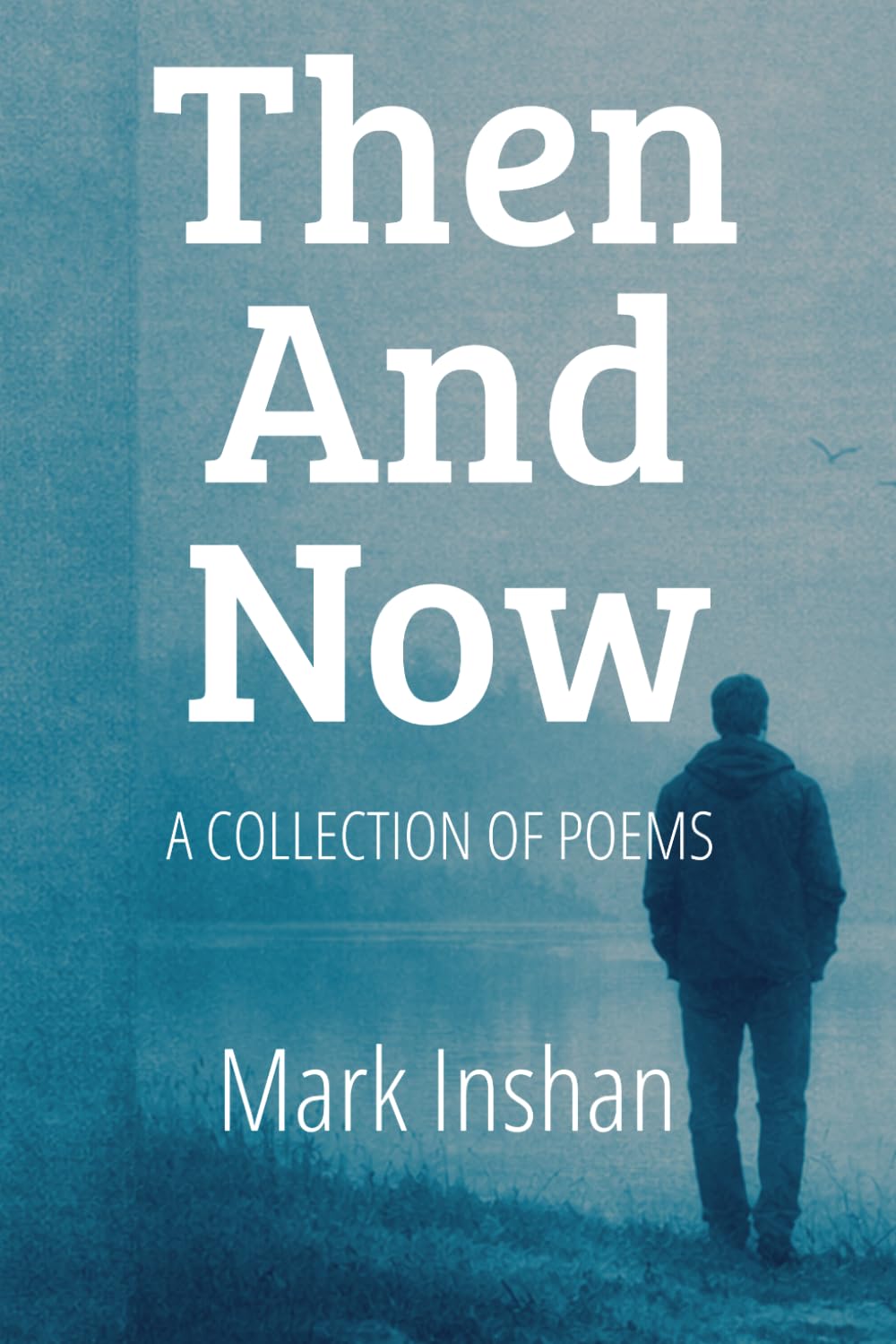 Then and Now: A collection of poems
