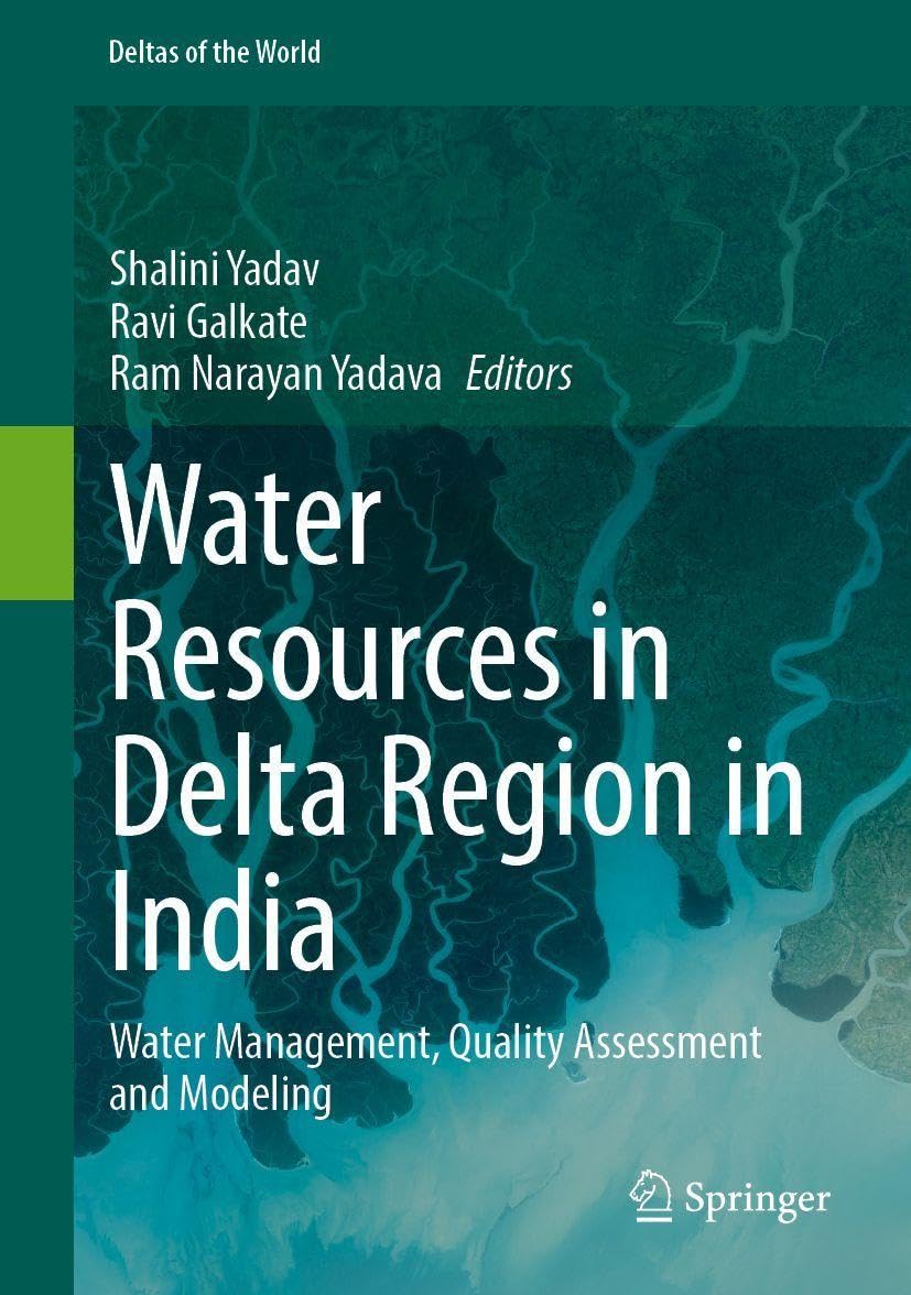 Water Resources in Delta Region in India: Water Management, Quality Assessment and Modeling (Deltas of the World)