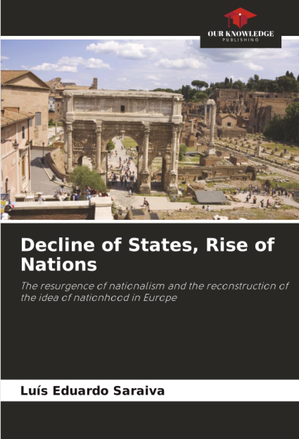 Decline of States, Rise of Nations: The resurgence of nationalism and the reconstruction of the idea of nationhood in Europe