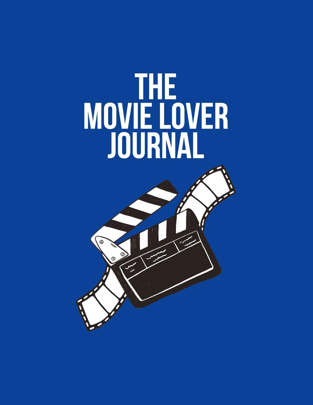 The Movie Lover Journal: Film And Movie Critic Notebook - Great Gift For Film Students And Movies Buffs