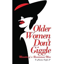 Older Women Don't Giggle Memoirs of a Renaissance Man
