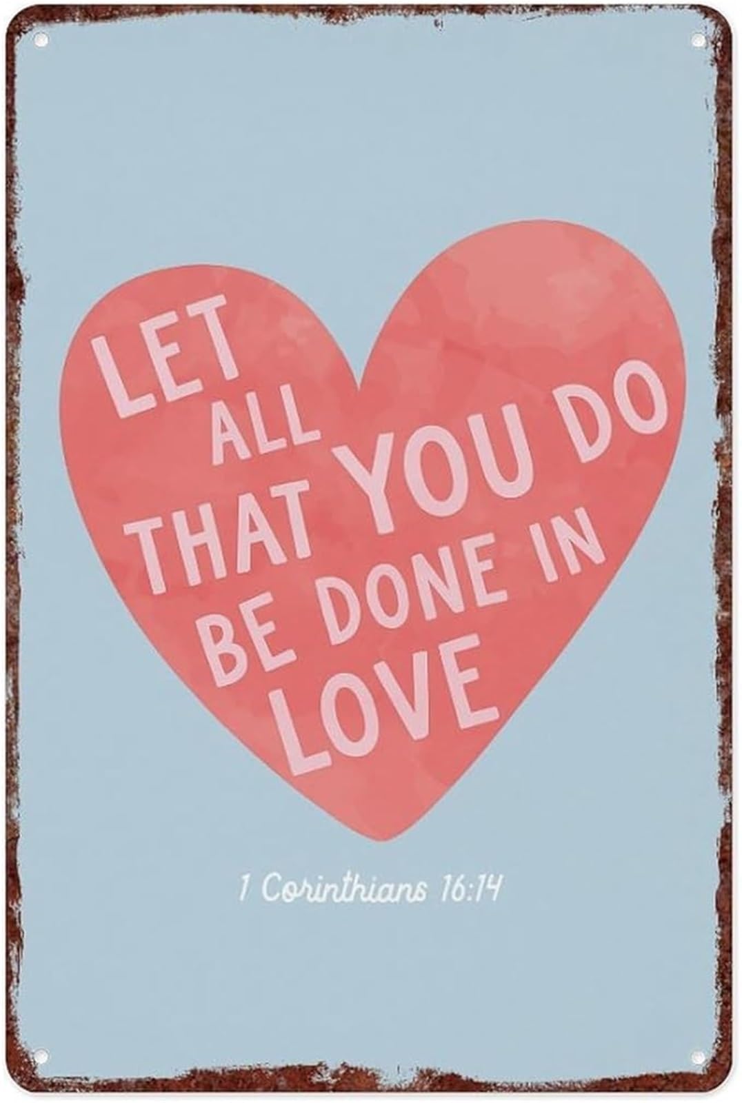 IDGTTLDF Let All That You Do Be Done In Love on Distressed Aluminum Sign Retro Wall-Art for Home and Bedroom 8 X 12 in