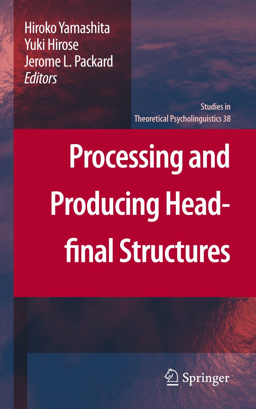 Processing and Producing Head-final Structures: 38 (Studies in Theoretical Psycholinguistics)