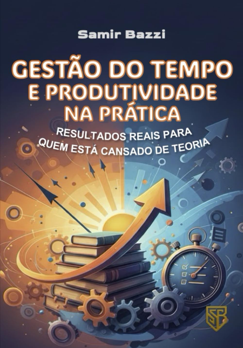 Gestão do Tempo e Produtividade na Prática: Resultados Reais para quem está Cansado de Teoria