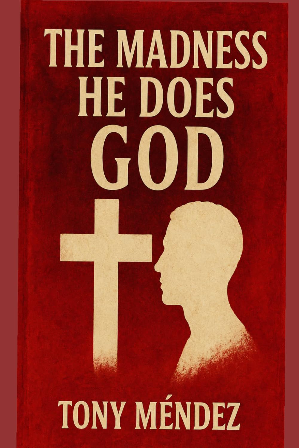 THE MADNESS HE DOES GOD