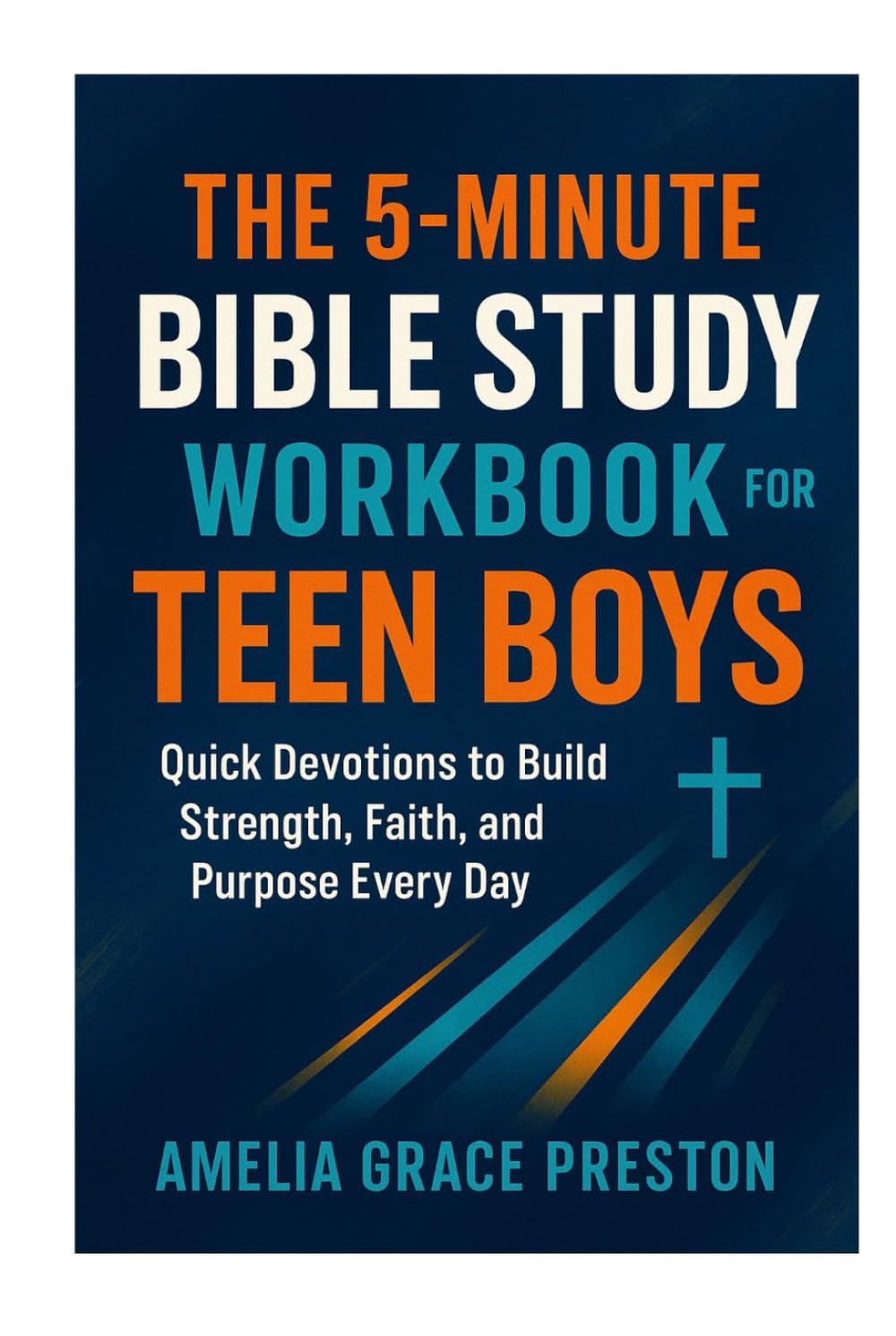 The 5-Minute Bible Study Workbook for Teen Boys: Quick Devotions to Build Strength, Faith, and Purpose Every Day