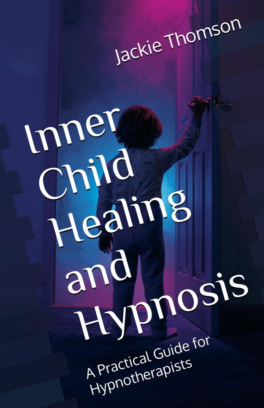 Inner Child Healing and Hypnosis: A Practical Guide for Hypnotherapists